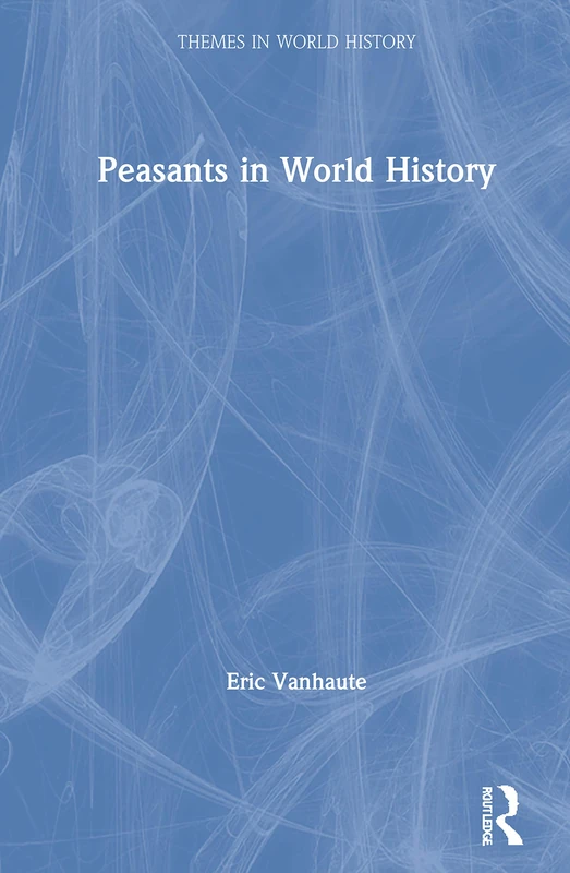 Peasants in World History (Themes in World History)