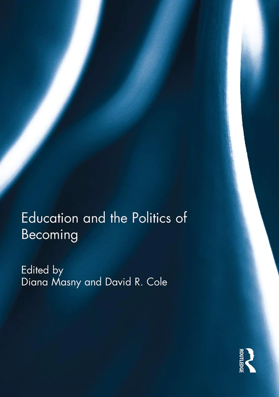Routledge - Education and the Politics of Becoming Book