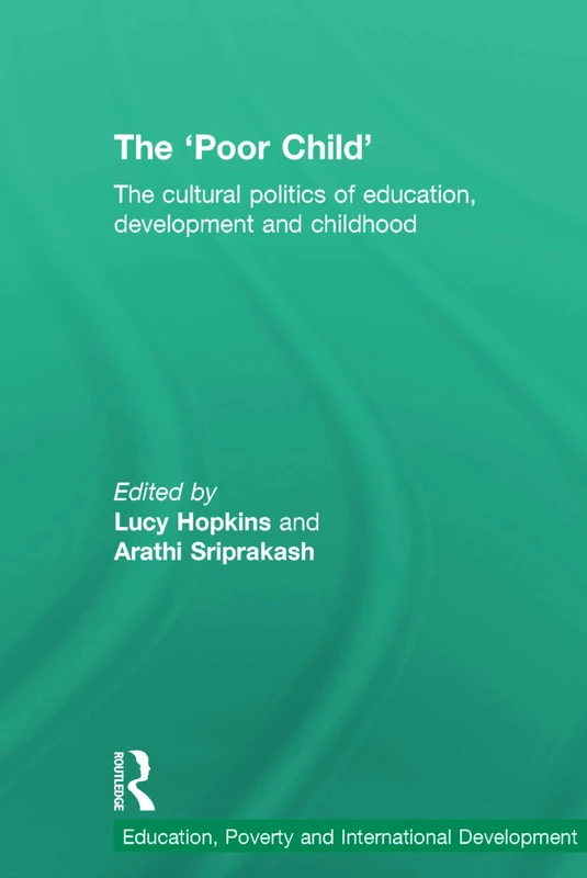 Routledge - The 'Poor Child': Education, Poverty and Development