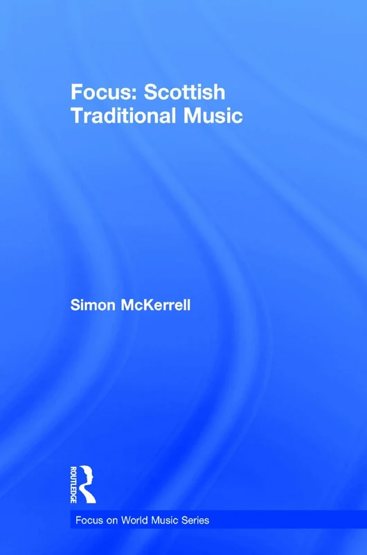 Focus: Scottish Traditional Music (Focus on World Music Series)