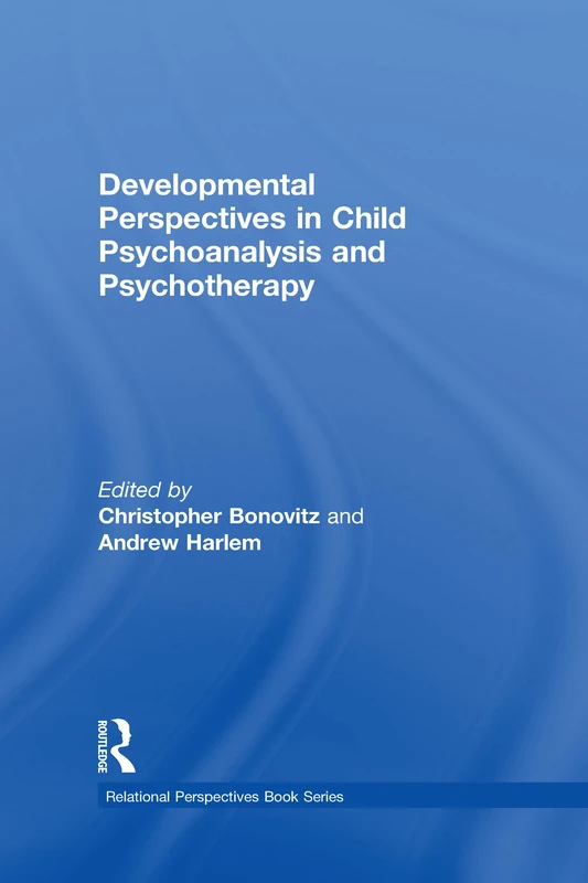 Developmental Perspectives in Child Psychoanalysis and Psychotherapy (Relational Perspectives Book Series)