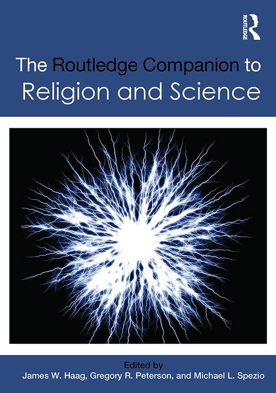 The Routledge Companion to Religion and Science (Routledge Religion Companions)