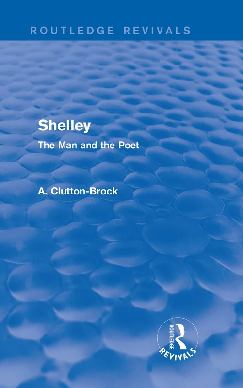 Routledge Shelley (Routledge Revivals): The Man and the Poet