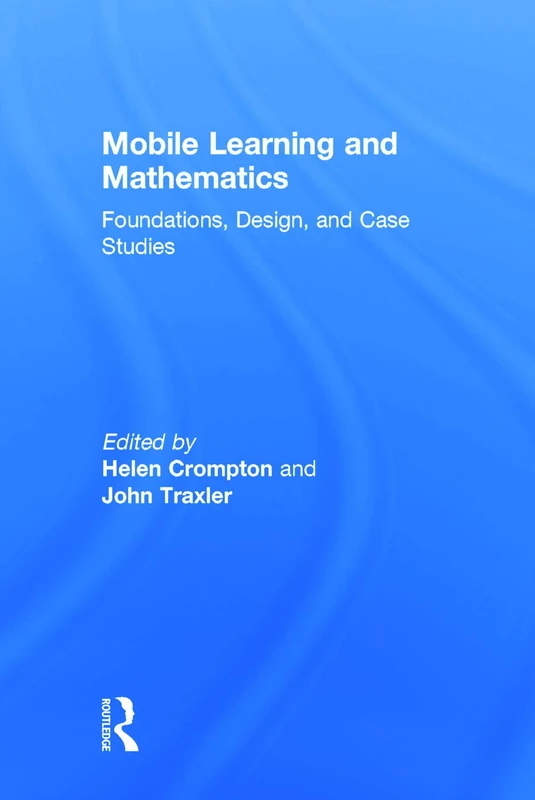 Mobile Learning and Mathematics: Foundations, Design, and Case Studies