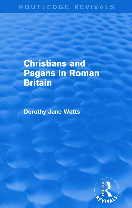 Christians and Pagans in Roman Britain (Routledge Revivals)