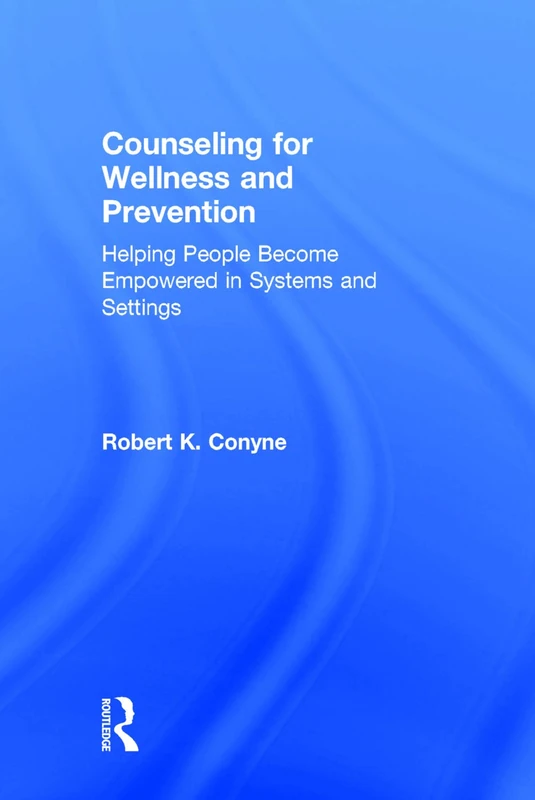 Counseling for Wellness and Prevention: Helping People Become Empowered in Systems and Settings