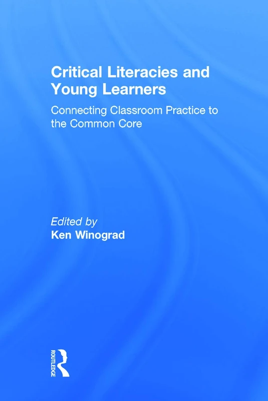 Critical Literacies and Young Learners: Connecting Classroom Practice to the Common Core