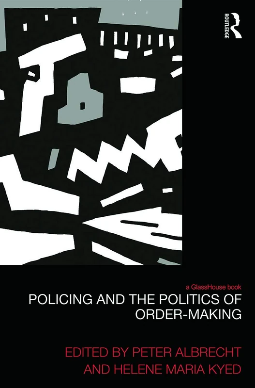 Routledge - Policing and the Politics of Order-Making Book