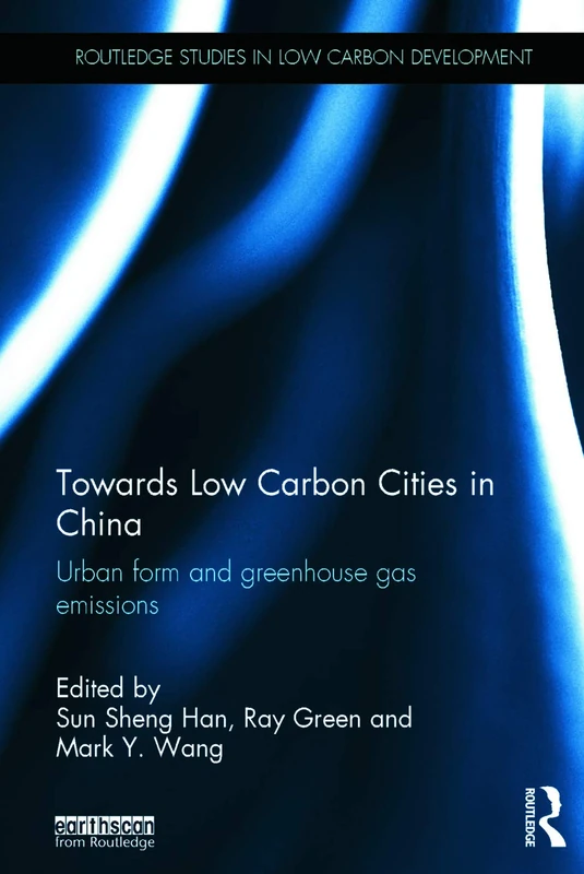 Routledge Towards Low Carbon Cities in China - Urban Form Book