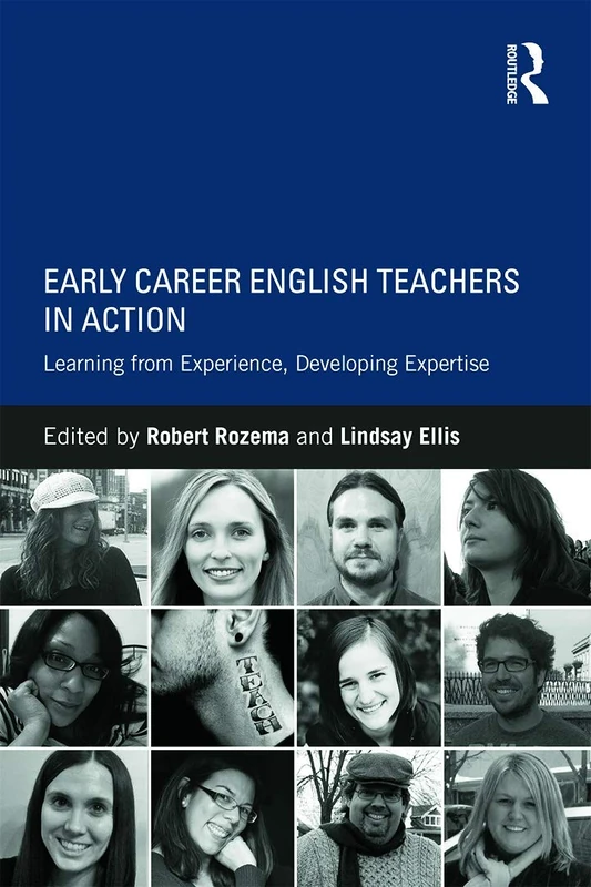 Early Career English Teachers in Action: Learning from Experience, Developing Expertise
