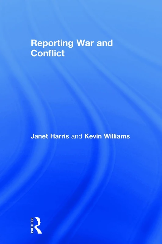 Routledge Reporting War and Conflict - Journalism Book