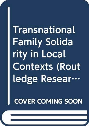 Transnational Family Solidarity in Local Contexts (Routledge Research in Transnationalism) - Image 1