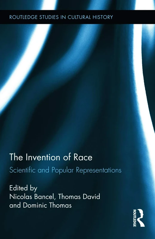 The Invention of Race: Scientific and Popular Representations: 28 (Routledge Studies in Cultural History)