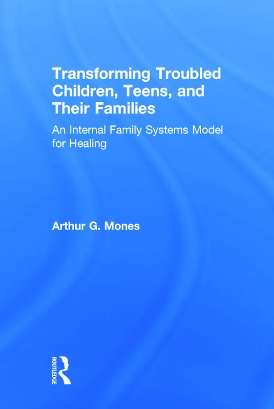 Routledge - Transforming Troubled Children, Teens, and Families