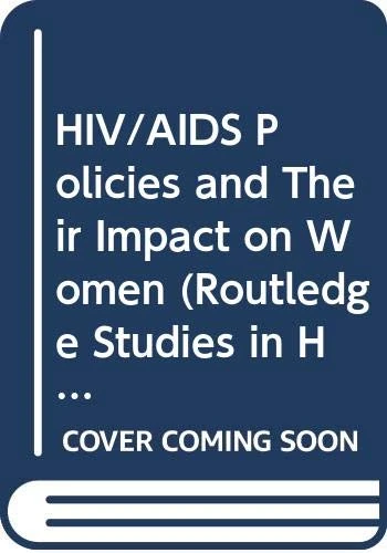 HIV/AIDS Policies and Their Impact on Women (Routledge Studies in Health and Social Welfare)