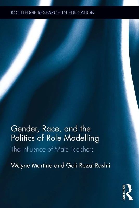 Gender, Race, and the Politics of Role Modelling: The Influence of Male Teachers (Routledge Research in Education)