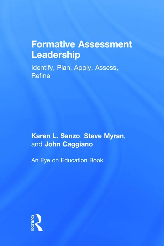 Formative Assessment Leadership: Identify, Plan, Apply, Assess, Refine