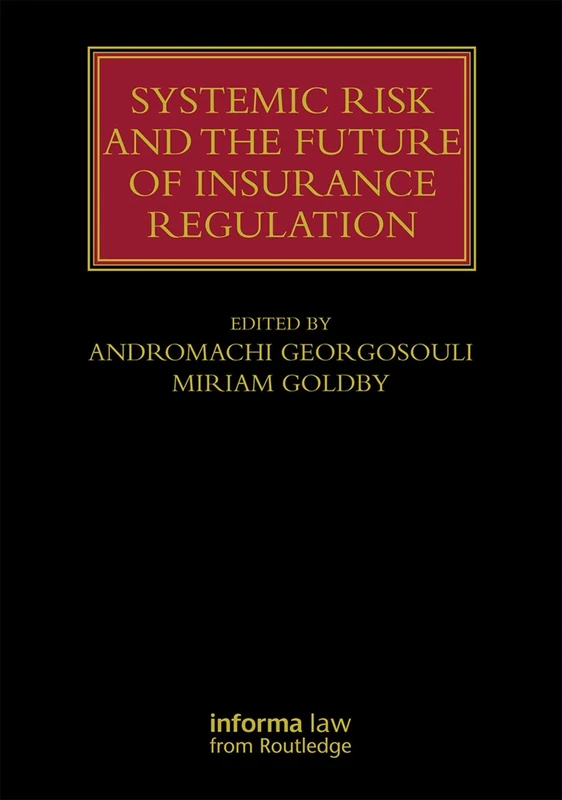 Systemic Risk and the Future of Insurance Regulation (Lloyd's Insurance Law Library)