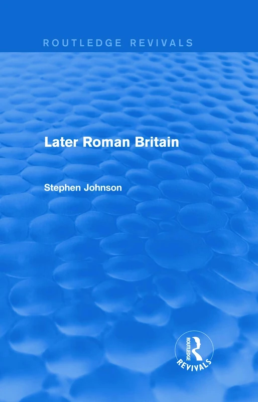 Routledge Later Roman Britain - Routledge Revivals History Book