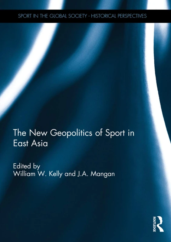 Routledge - The New Geopolitics of Sport in East Asia Book