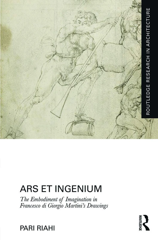 Routledge Ars et Ingenium - Francesco di Giorgio Martini Drawings