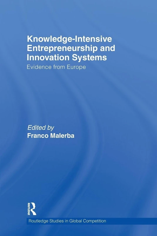 Knowledge-Intensive Entrepreneurship and Innovation Systems: Evidence from Europe (Routledge Studies in Global Competition)