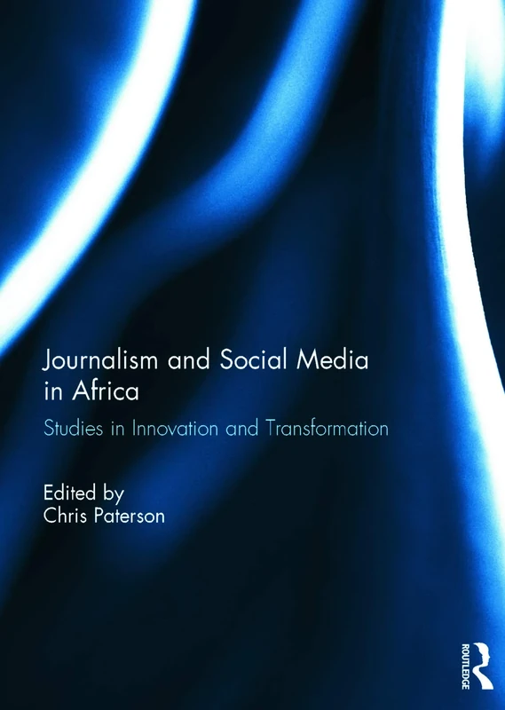 Journalism and Social Media in Africa: Studies in Innovation and Transformation