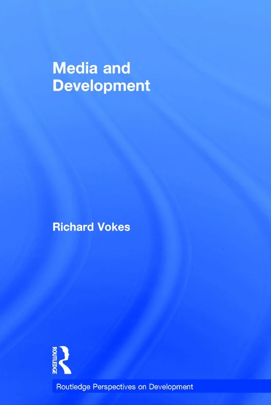 Media and Development (Routledge Perspectives on Development)