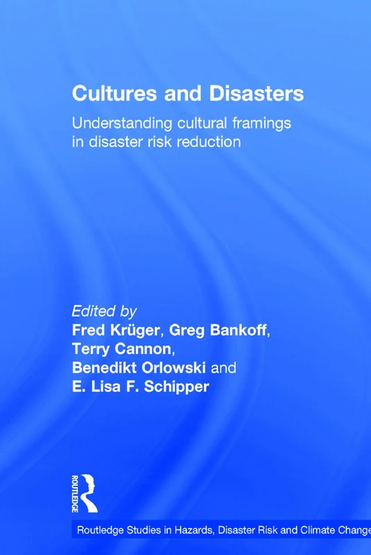 Cultures and Disasters - Routledge Studies in Hazards and Risk