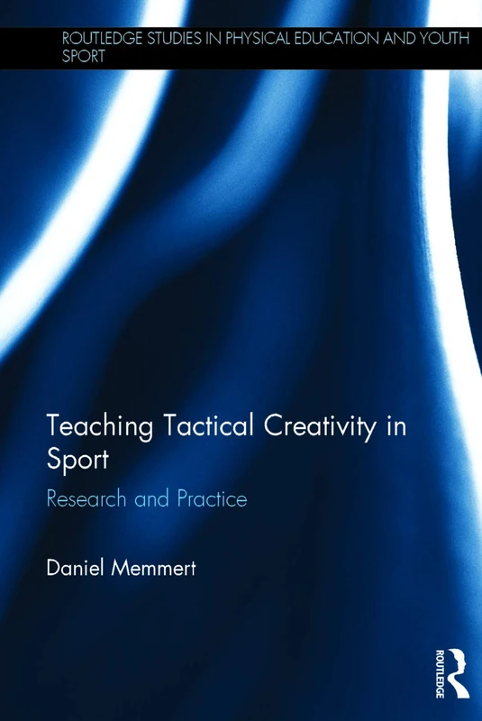Routledge Teaching Tactical Creativity in Sport - Research Book
