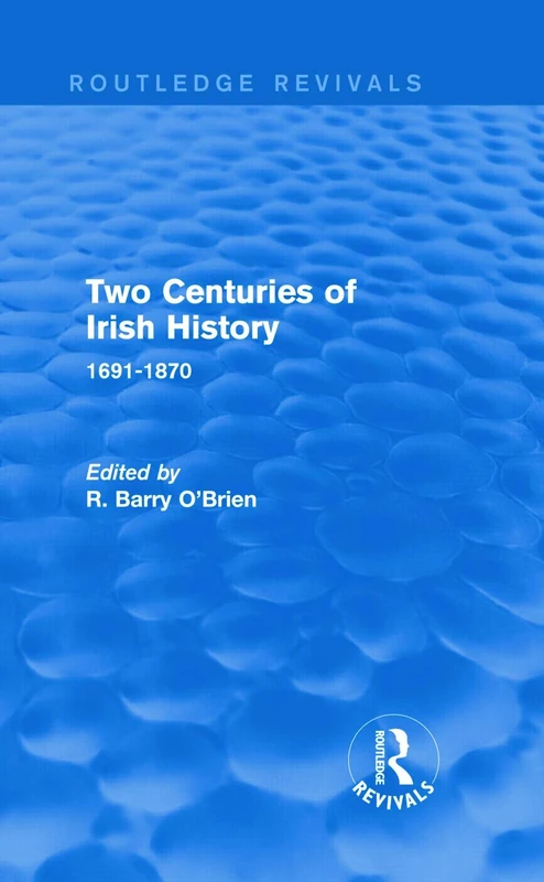 Two Centuries of Irish History (Routledge Revivals): 1691-1870