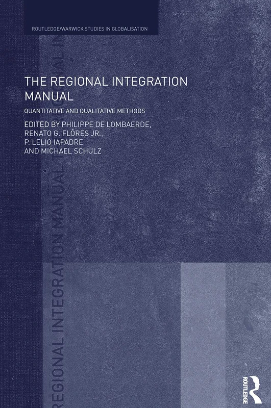 The Regional Integration Manual: Quantitative and Qualitative Methods (Routledge Studies in Globalisation)