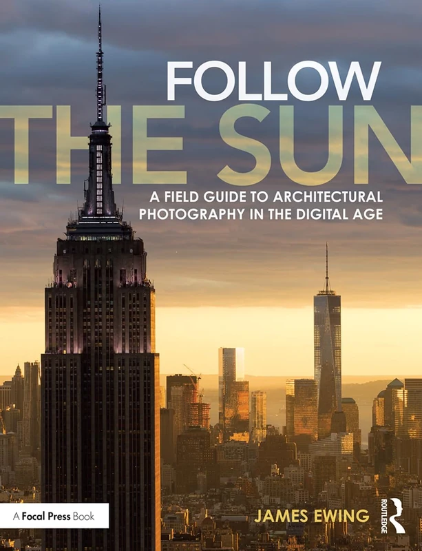 Follow the Sun: A Field Guide to Architectural Photography in the Digital Age - Image 1
