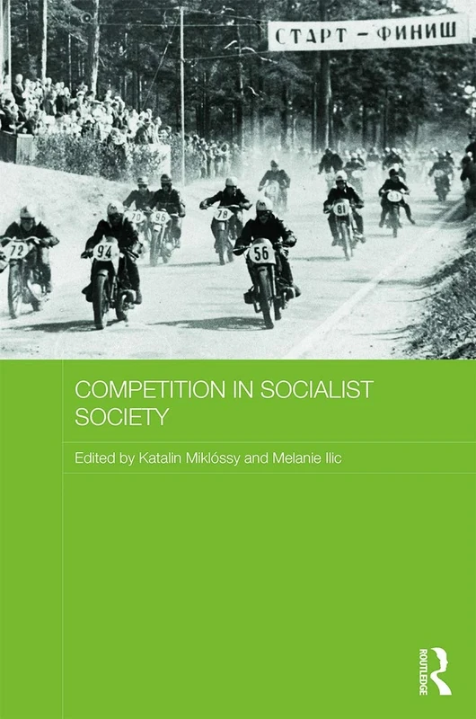 Competition in Socialist Society (Routledge Studies in the History of Russia and Eastern Europe)