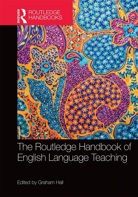 The Routledge Handbook of English Language Teaching (Routledge Handbooks in Applied Linguistics)