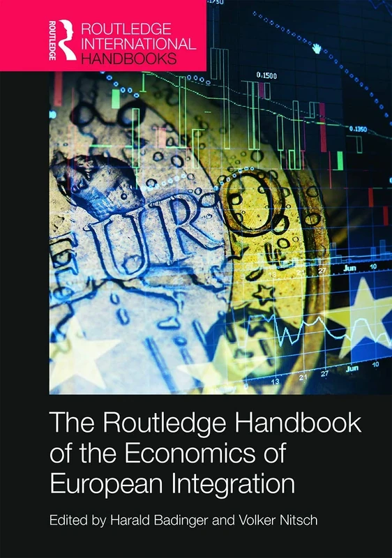 Routledge Handbook of the Economics of European Integration (Routledge International Handbooks)