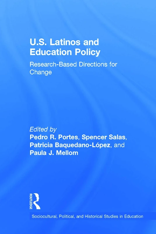 U.S. Latinos and Education Policy: Research-Based Directions for Change (Sociocultural, Political, and Historical Studies in Education)