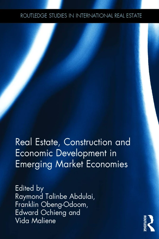 Real Estate, Construction and Economic Development in Emerging Market Economies (Routledge Studies in International Real Estate)