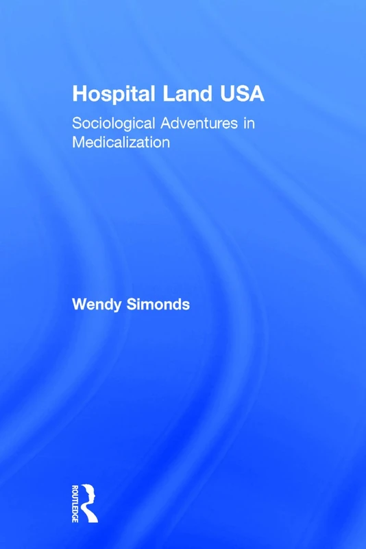 Routledge - Hospital Land USA: Sociological Adventures