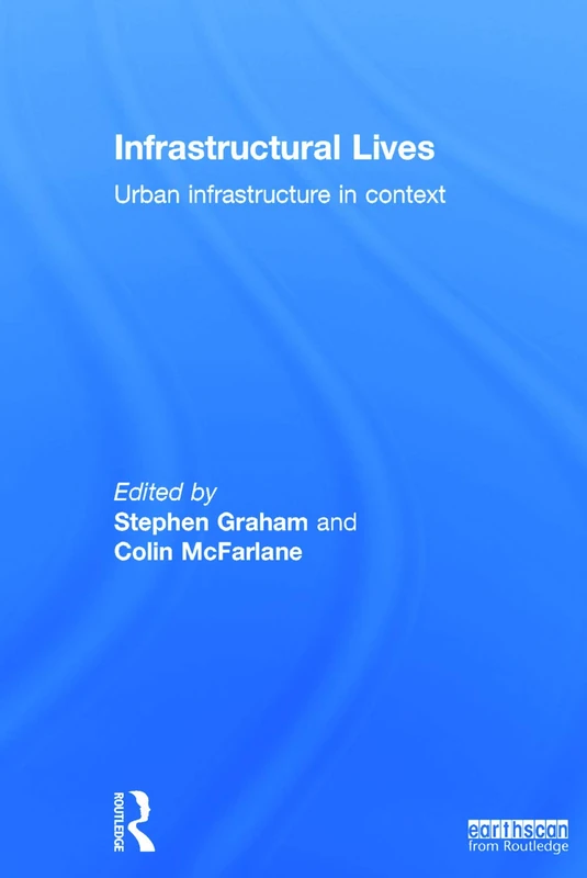 Routledge - Infrastructural Lives: Urban Infrastructure in Context
