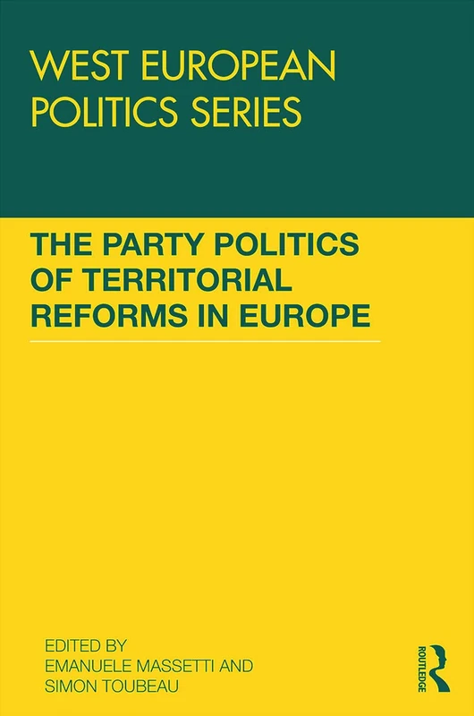 The Party Politics of Territorial Reforms in Europe (West European Politics)