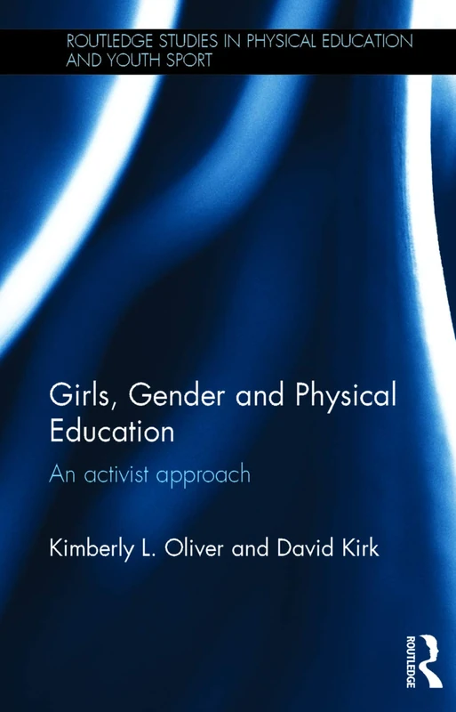 Routledge Girls, Gender and Physical Education - Activist Approach