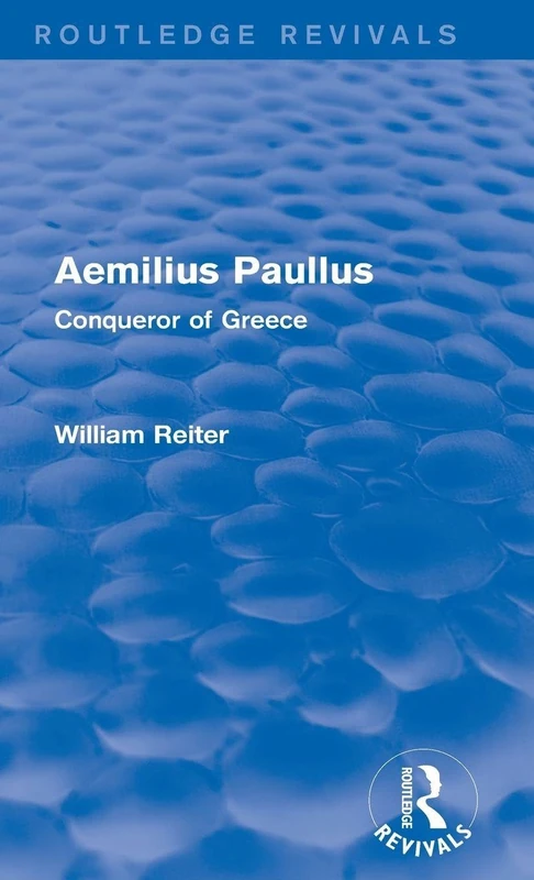 Routledge Revivals - Aemilius Paullus: Conqueror of Greece