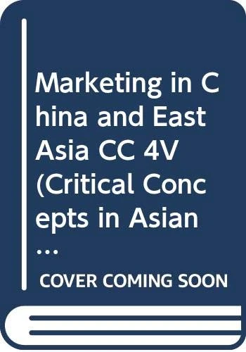 Marketing in China and East Asia CC 4V (Critical Concepts in Asian Studies)