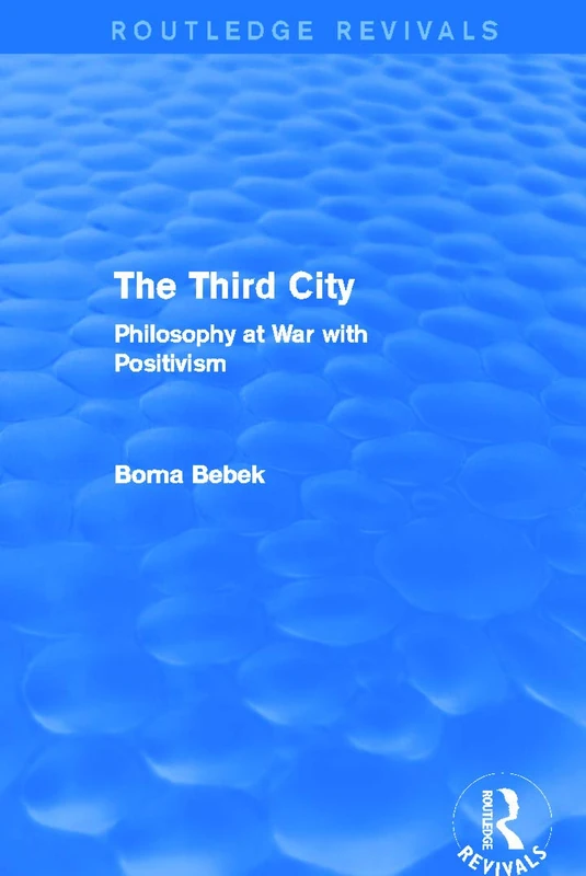 Routledge The Third City - Philosophy at War with Positivism - Image 1