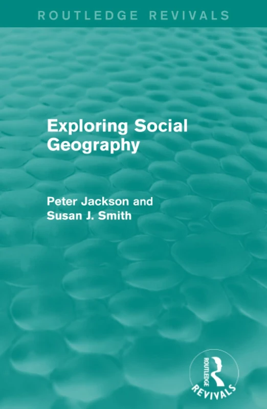 Routledge Exploring Social Geography (Routledge Revivals) Book