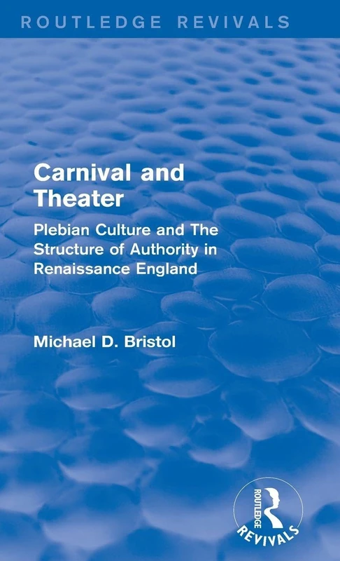 Routledge Carnival and Theater: Plebian Culture in England