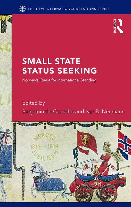 Small State Status Seeking: Norway's Quest for International Standing (New International Relations)