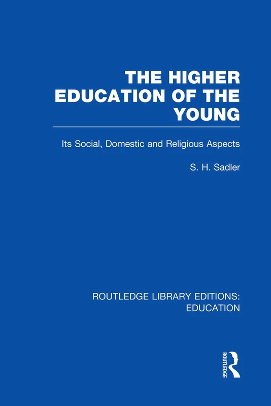The Higher Education of the Young (Routledge Library Editions: Education)