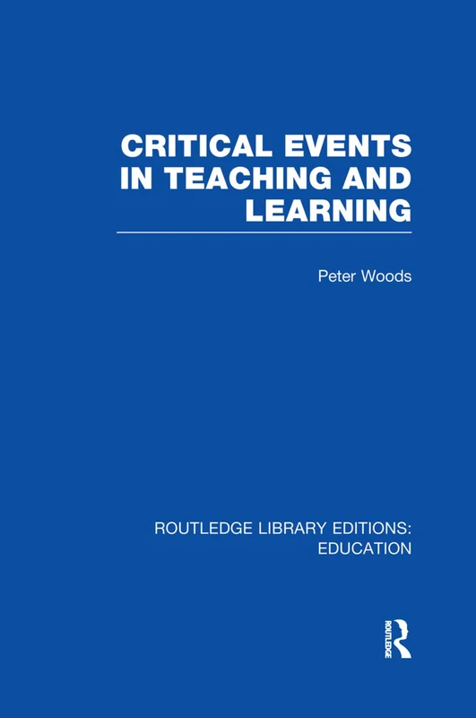 Critical Events in Teaching & Learning (Routledge Library Editions: Education)